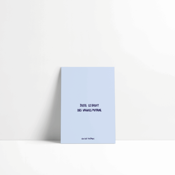 Carte - Juste le bruit des vagues putain.